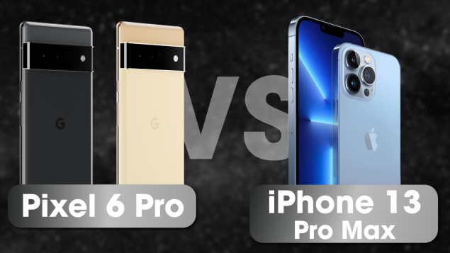 Pixel 6 Pro vs iPhone 13 Pro Max: Cuộc bám đuổi sát nút của Google và Apple